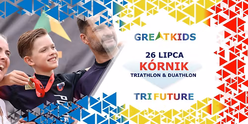 GREATKIDS Duathlon & TRI FUTURE Triathlon K\u00f3rnik 2026