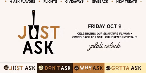 GELATI CELESTI FIRST ANNUAL JUST ASK DAY
