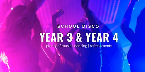 School Disco 2026 - Year 3 & Year 4