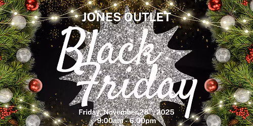 \ud83c\udf89 Jones Outlet Black Friday Friends & Family Sale! \ud83c\udf89