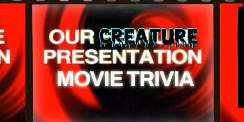 Our Creature Presentation Movie Trivia