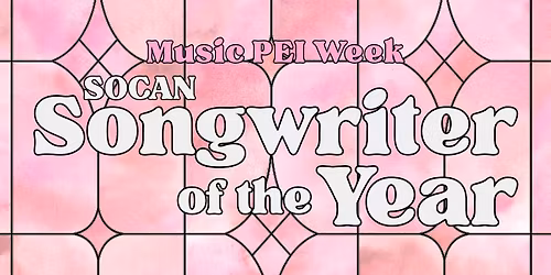 Music PEI Songwriter of the Year Concert: Presented by SOCAN