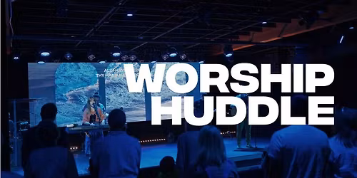Worship Huddle