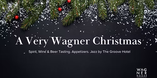 \ud83c\udf84 A Very Wagner Christmas \u2013 Holiday Tasting & Live Jazz \ud83c\udfb6