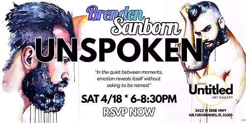 UNSPOKEN | Second Viewing Night Meet the Artist: Brenden Sanborn
