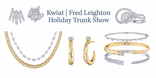 Kwiat | Fred Leighton Holiday Trunk Show
