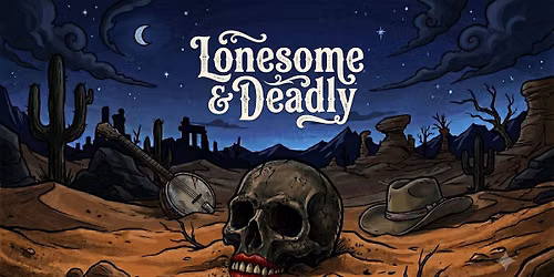 Lonesome & Deadly | A Night of Psychedelic Americana & Western Roots
