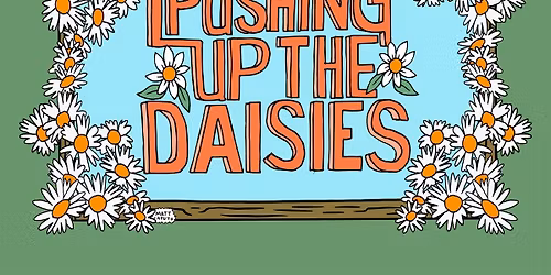Pushing Up The Daisies Festival : A Benefit for the Historic Cemetery