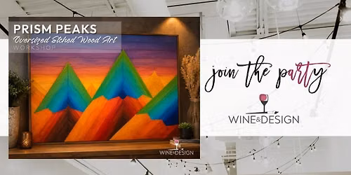 Prism Peaks: Oversized Etched Wood Art Workshop | Wine & Design