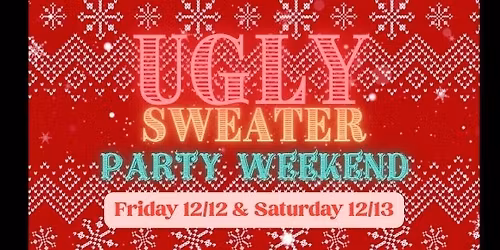 Ugly Sweater Party Weekend