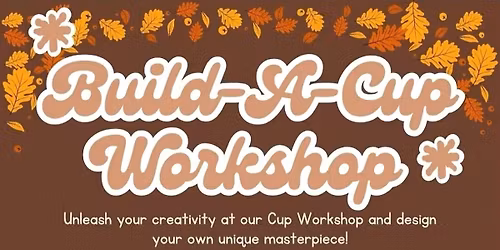 \ud83c\udf42 Fall Build-A-Cup Workshop \ud83c\udf42