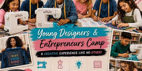 Sew In Detroit Academy: Young Designers & Entrepreneurs Camp