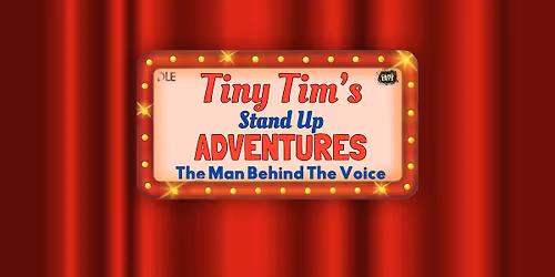 TINY TIM'S STAND UP ADVENTURES