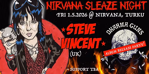 Nirvana Sleaze Night \u2013 Steve Vincent (UK), Dharma Guns & tba