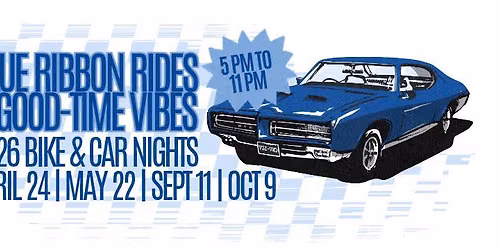 Car & Bike Night at Blue Ribbon! Apr 24 | May 22 | Sept 11 | Oct 9 