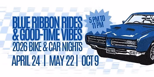 Car & Bike Night at Blue Ribbon! Apr 24 | May 22 | Oct 9