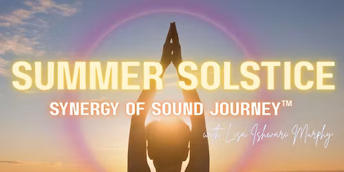 Summer Solstice Synergy of Sound Journey\u2122\ufe0f