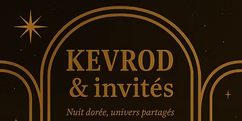 KEVROD & invit\u00e9s \u2013 Nuit Dor\u00e9e, univers partag\u00e9s