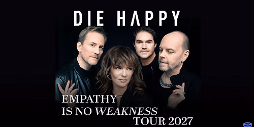 DIE HAPPY \u2022 Empathy Is No Weakness Tour 2027 \u2022 PPC, Graz