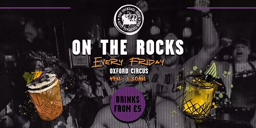 ON THE ROCKS FRIDAY 7TH NOVEMBER @ THE COCKTAIL CLUB OXFORD CIRCUS