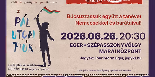 A P\u00e1l utcai fi\u00fak \u2013 zen\u00e9s j\u00e1t\u00e9k - EGER M\u00c1RAI