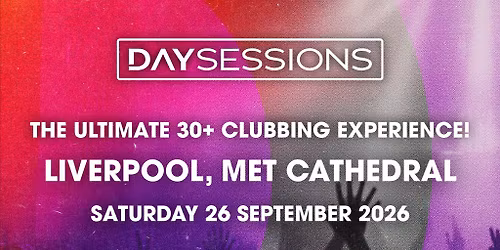 DAY SESSIONS - Liverpool - September 2026