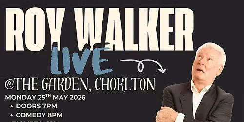ROY WALKER COMEDY NIGHT  @ The Garden Mon 25th May 2026