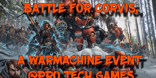 Battle For Corvis, A Warmachine Event @Pro Tech Games