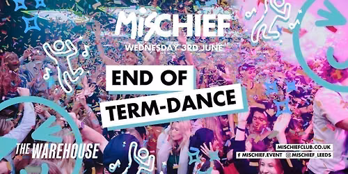 Mischief | End of Term Dance | 95% SOLD OUT!