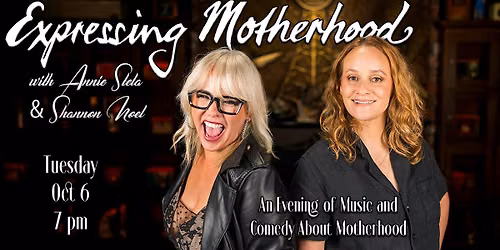 Expressing Motherhood with Annie Stela & Shannon Noel