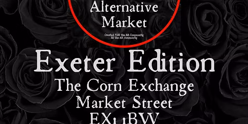 Exeter Edition - Bristol Alternative Market! January!