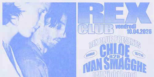  Rex Club presents: Chlo\u00e9 b2b Ivan Smagghe