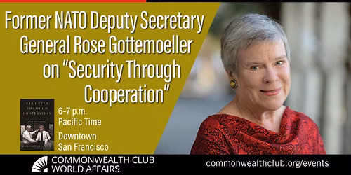 Fmr NATO Dep. Sec. General Rose Gottemoeller: Security Through Cooperation