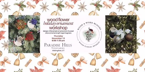 Wine & Wood Flowers|  Holiday Ornament Workshop at Paradise Hills Vineyards