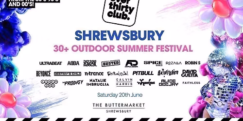 OVER 30's CLUB - Summer Open Air Festival - Shrewsbury \u2022 Buttermarket [TICKET SELLING FAST!]