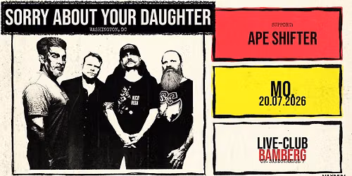 SORRY ABOUT YOUR DAUGHTER (USA) + Special Guest: APE SHIFTER (USA) @ Live-Club Bamberg