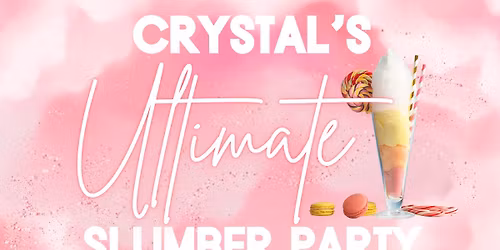 Crystal\u2019s Ultimate Slumber Party 2026