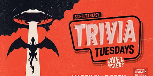 SCI-FI \/ FANTASY Trivia | Dave & Buster's - Fort Myers FL 7p TUE 03\/31