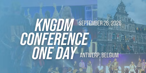 KNGDM Conference ONE DAY - Antwerp with Samuel Kahsay, Sebastiaan van Wessem and others