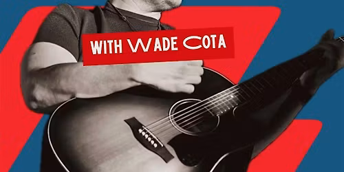 Live Music with American Idol Finalist Wade Cota