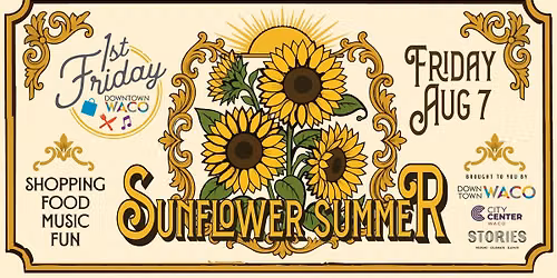 1st Friday Downtown Waco - August 7, 2026 - Sunflower Summer Blooms in Downtown Waco