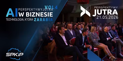 Perspektywy Jutra vol.4: AI w Biznesie. Technologia, kt\u00f3ra zarabia.