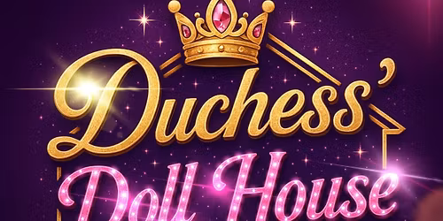 Duchess\u2019 Doll House Year Long Drag Competition 
