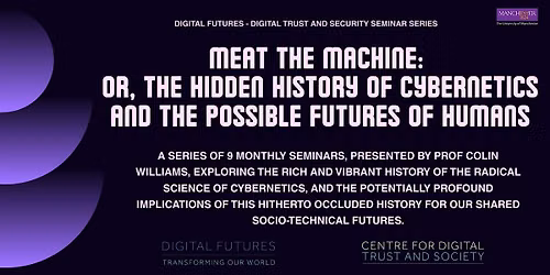 Meat the Machine or the Hidden History of Cybernetics &the Possible Futures