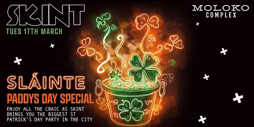 \ud83c\uddee\ud83c\uddea SKINT X SL\u00c0INTE \ud83c\uddee\ud83c\uddea - PADDYS DAY SPECIAL \u2618\ufe0f\ud83c\udf7bTUESDAY 17th MARCH \ud83d\udfe3 - Liverpool's Iconic Student Night \u2728\ud83c\udf89
