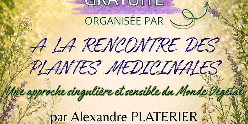 Conf\u00e9rence "A la rencontre des plantes m\u00e9dicinales" par Alexandre Platerier