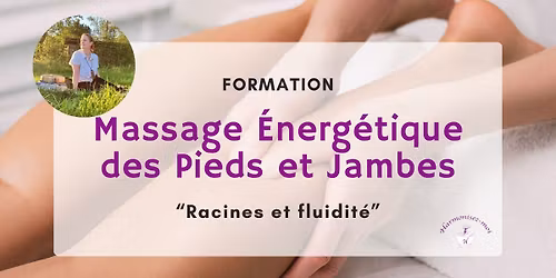 Formation Massage \u00c9nerg\u00e9tique des Pieds et Jambes \u2013 \u201cRacines et fluidit\u00e9\u201d