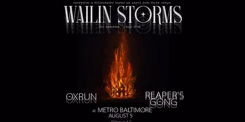 WAILIN STORMS w\/ Oxrun and Reaper's Gong @ Metro Baltimore
