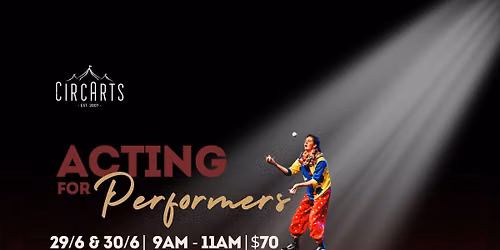 Acting for Performers- Circarts School Holiday Workshops