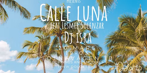 Dolores Latin night presents Calle Luna feat Lesmer Solenzar\/ Dj Isra\/ Free entry 